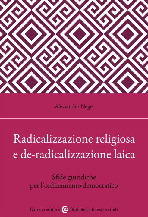 Kniha Radicalizzazione religiosa, de-radicalizzazione laica. Sfide giuridiche per l'ordinamento democratico Alessandro Negri