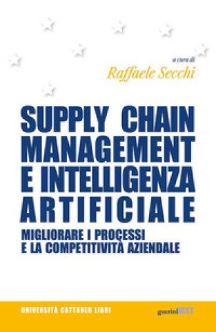 Книга Supply chain management e intelligenza artificiale. Migliorare i processi e la competitività aziendale 