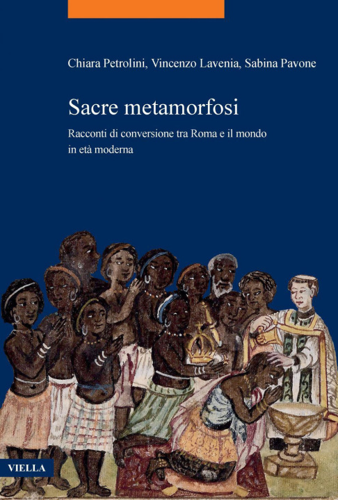 Könyv Sacre metamorfosi. Racconti di conversione tra Roma e il mondo in età moderna Vincenzo Lavenia