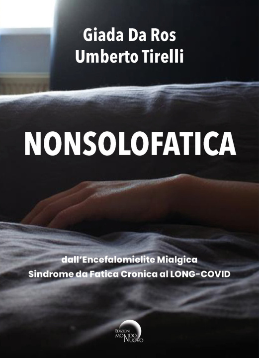 Книга Nonsolofatica. Dall’encefalomielite mialgica-sindrome da fatica cronica al long-Covid Umberto Tirelli
