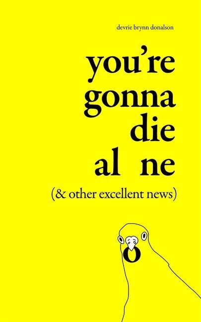 Carte You're Gonna Die Alone, and Other Excellent News 