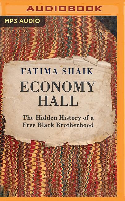 Digital Economy Hall: The Hidden History of a Free Black Brotherhood Fatima Shaik