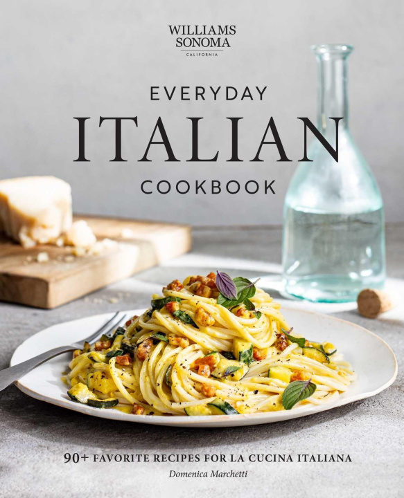 Kniha Everyday Italian Cookbook: 90+ Favorite Recipes for La Cucina Italiana (Italian Recipes, Italian Cookbook, Williams-Sonoma Cookbook) 