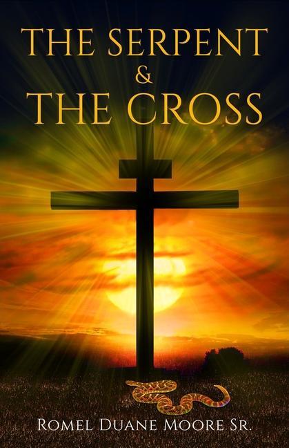 Boek The Serpent & The Cross Romel Duane Moore Sr.