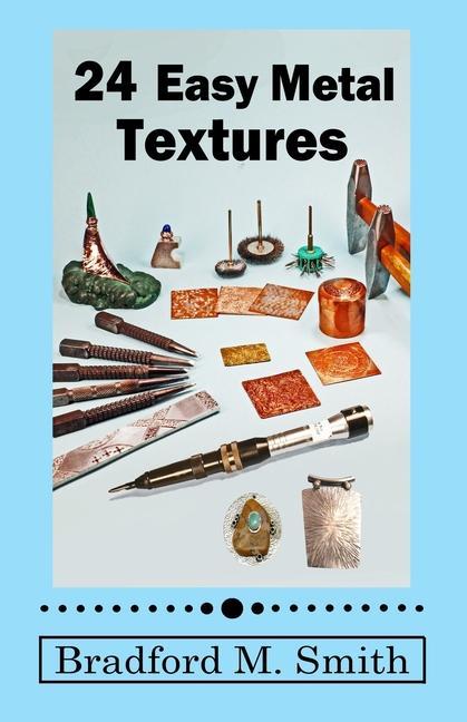 Livro 24 Easy Metal Textures: With No Rolling Mill Required Bradford M. Smith