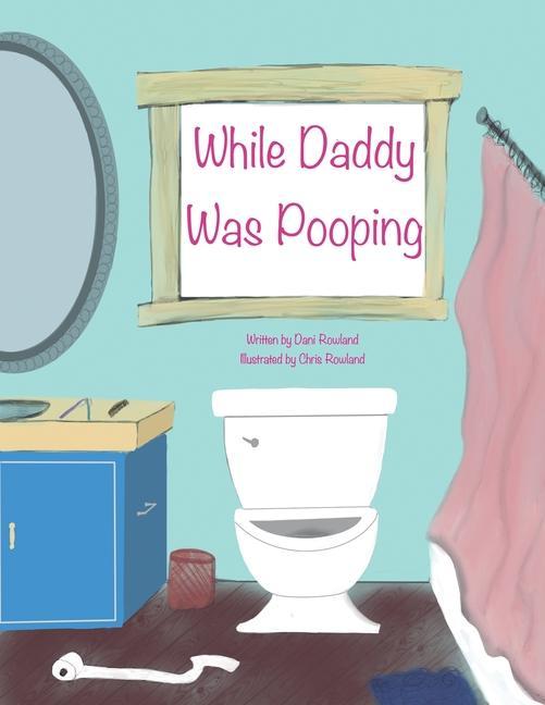 Knjiga While Daddy Was Pooping Chris Rowland