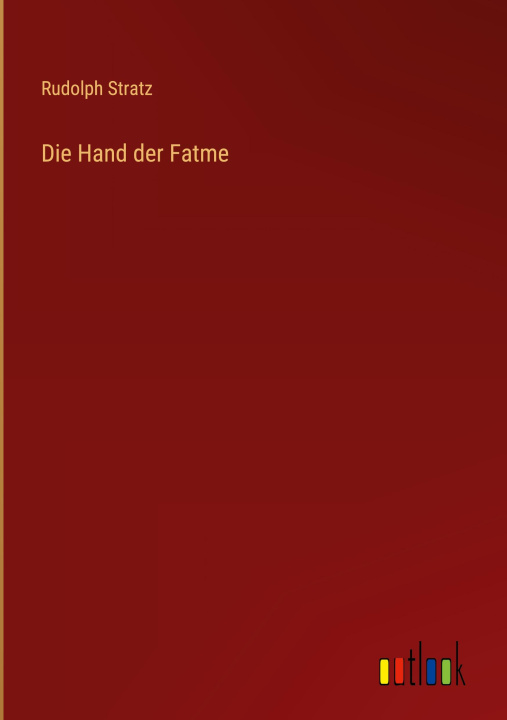 Knjiga Die Hand der Fatme Rudolph Stratz