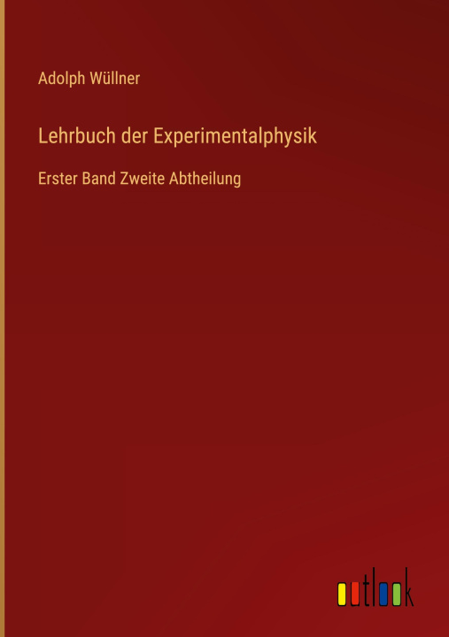 Kniha Lehrbuch der Experimentalphysik Adolph Wüllner