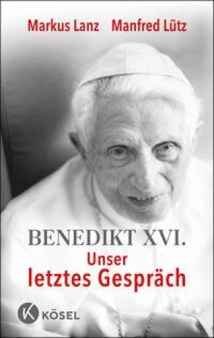 Kniha Benedikt XVI. - Unser letztes Gespräch Markus Lanz