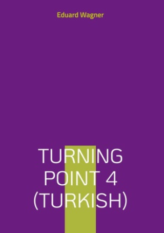 Könyv Turning Point 4 (Turkish) Eduard Wagner