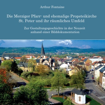 Boek Die Merziger Pfarr- und ehemalige Propsteikirche St. Peter und ihr räumliches Umfeld 