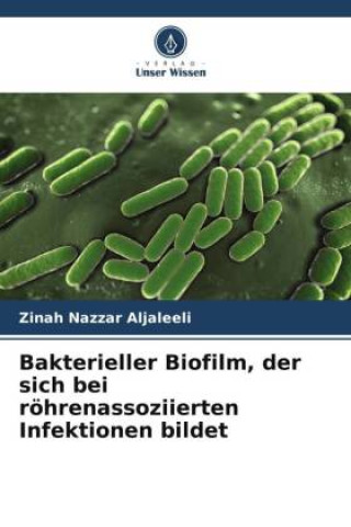 Książka Bakterieller Biofilm, der sich bei röhrenassoziierten Infektionen bildet 