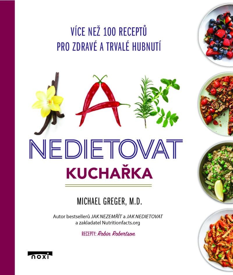 Knjiga Jak nedietovat - Kuchařka více než 100 receptů pro zdravé a trvalé hubnutí Michael Greger