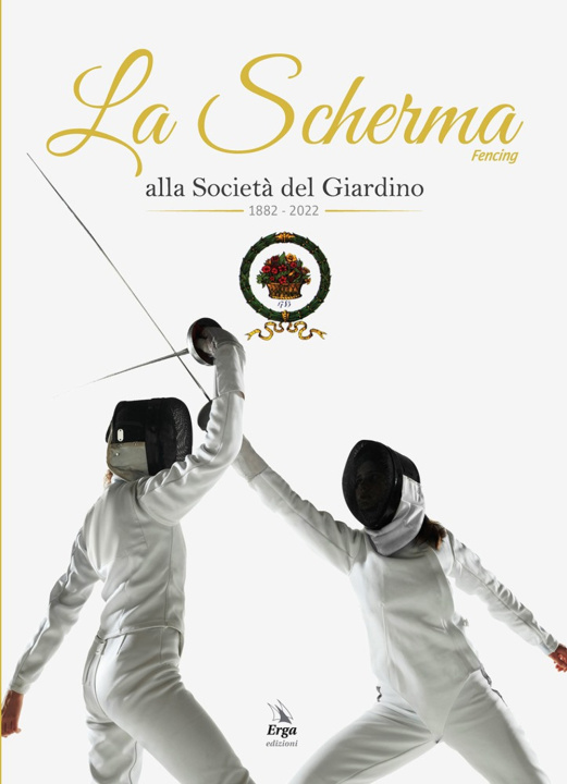 Книга Scherma. Fencing alla società del Giardino 1882 - 2022 