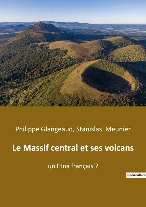 Kniha Le Massif central et ses volcans Stanislas Meunier