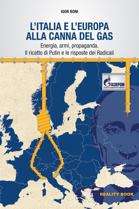 Kniha Italia e l'Europa alla canna del gas. Energia, armi, propaganda. Il ricatto di Putin e le risposte dei Radicali Igor Boni