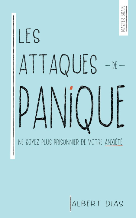 Boek Les Attaques de Panique  Ne soyez plus prisonnier de votre anxiété Albert Dias