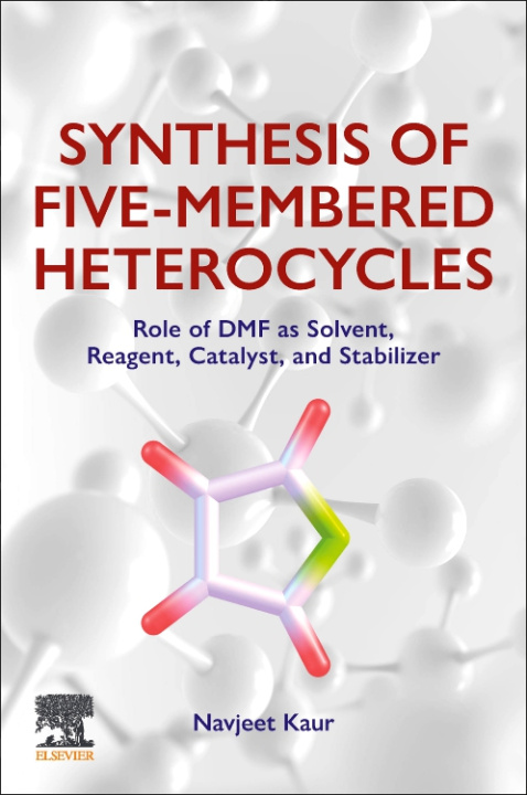 Knjiga Synthesis of Five-Membered Heterocycles Navjeet Kaur