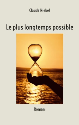 Knjiga Le plus longtemps possible Claude Hiebel