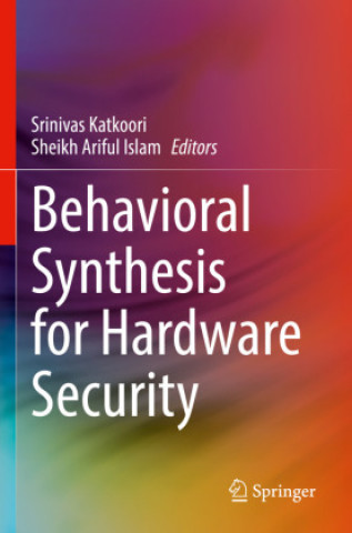 Knjiga Behavioral Synthesis for Hardware Security Srinivas Katkoori