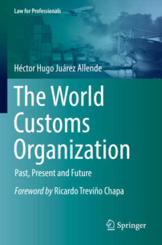 Carte The World Customs Organization Héctor Hugo Juárez Allende