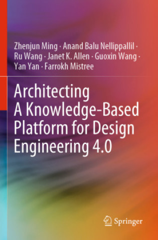 Book Architecting A Knowledge-Based Platform for Design Engineering 4.0 Zhenjun Ming