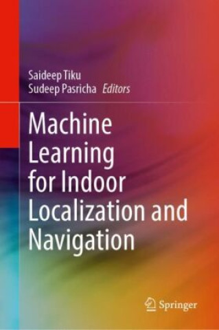 Βιβλίο Machine Learning for Indoor Localization and Navigation Saideep Tiku