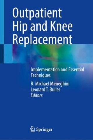 Könyv Outpatient Hip and Knee Replacement R. Michael Meneghini