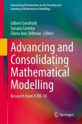 Kniha Advancing and Consolidating Mathematical Modelling Gilbert Greefrath