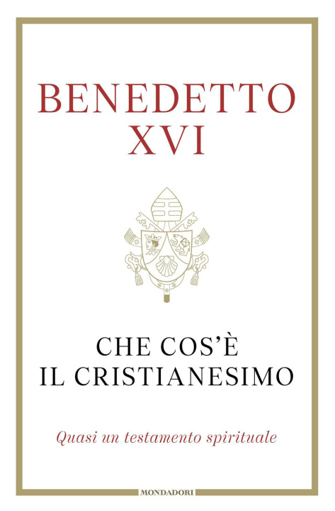 Book Che cos'è il cristianesimo. Quasi un testamento spirituale Benedetto XVI (Joseph Ratzinger)