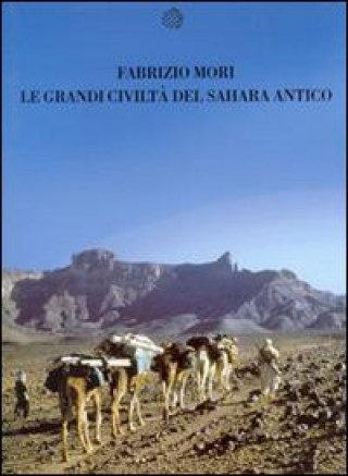Книга grandi civiltà del Sahara antico Fabrizio Mori