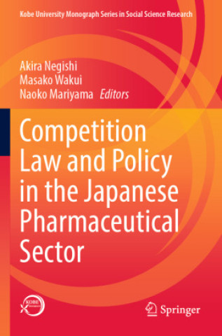 Książka Competition Law and Policy in the Japanese Pharmaceutical Sector Akira Negishi