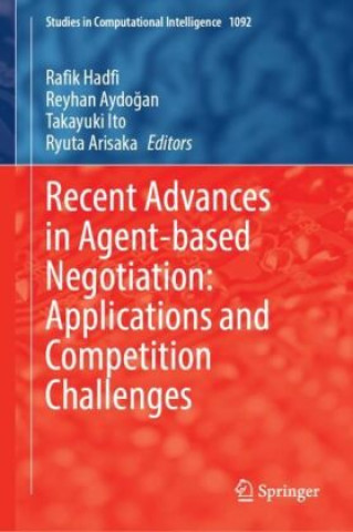 Buch Recent Advances in Agent-based Negotiation: Applications and Competition Challenges Rafik Hadfi