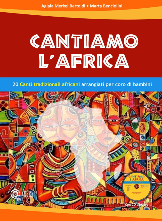 Kniha Cantiamo l'Africa. 20 canti tradizionali africani arrangiati per coro di bambini Aglaia Merkel Bertoldi