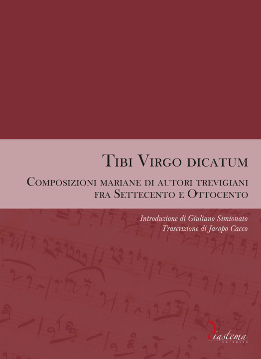 Carte Tibi Virgo dicatum. Composizioni mariane di autori trevigiani fra Settecento e Ottocento 