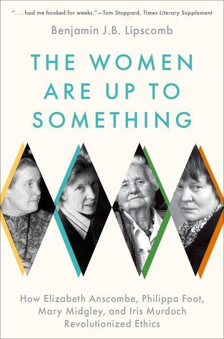 Carte The Women Are Up to Something How Elizabeth Anscombe, Philippa Foot, Mary Midgley, and Iris Murdoch Revolutionized Ethics (Paperback) 