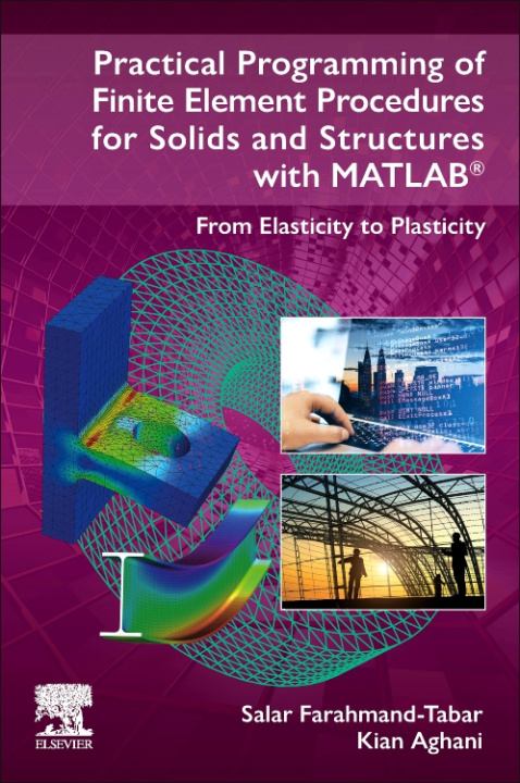 Kniha Practical Programming of Finite Element Procedures for Solids and Structures with MATLAB Salar Farahmand-Tabar