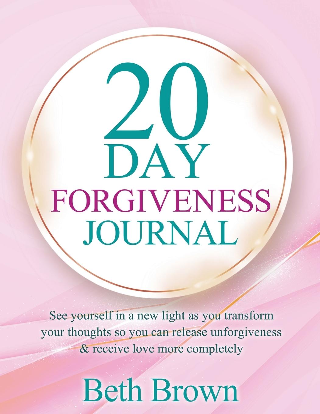 Book 20 Day Forgiveness Journal Beth Brown