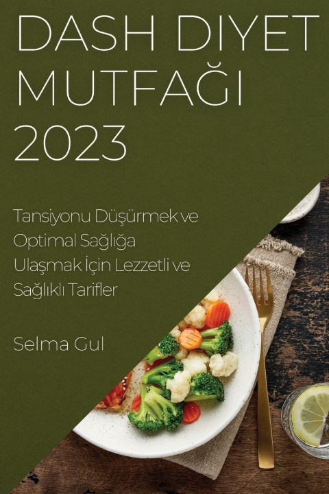Knjiga Dash Diyet Mutfa?? 2023 Selma Gul