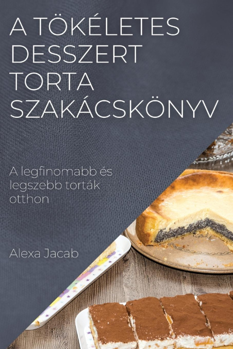 Książka A tökéletes desszert - Torta szakácskönyv 