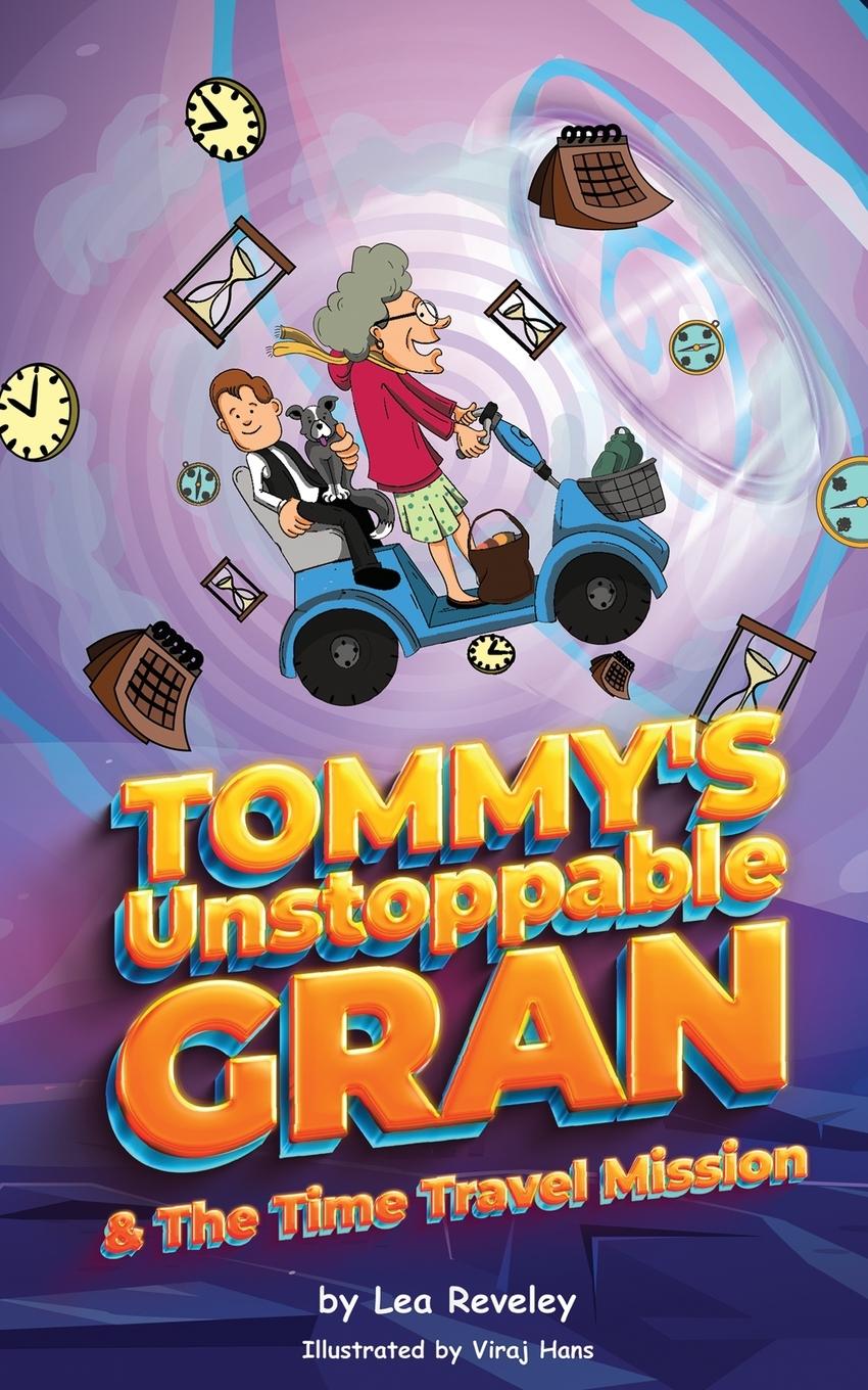 Boek Tommy's Unstoppable Gran & The Time Travel Mission Lea Reveley
