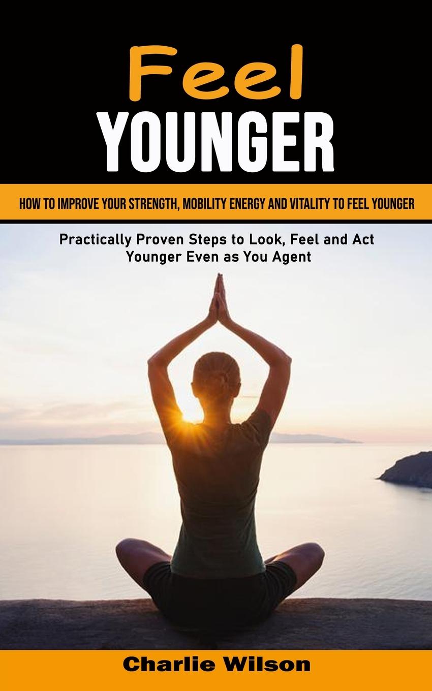 Book Feel Younger Charlie Wilson