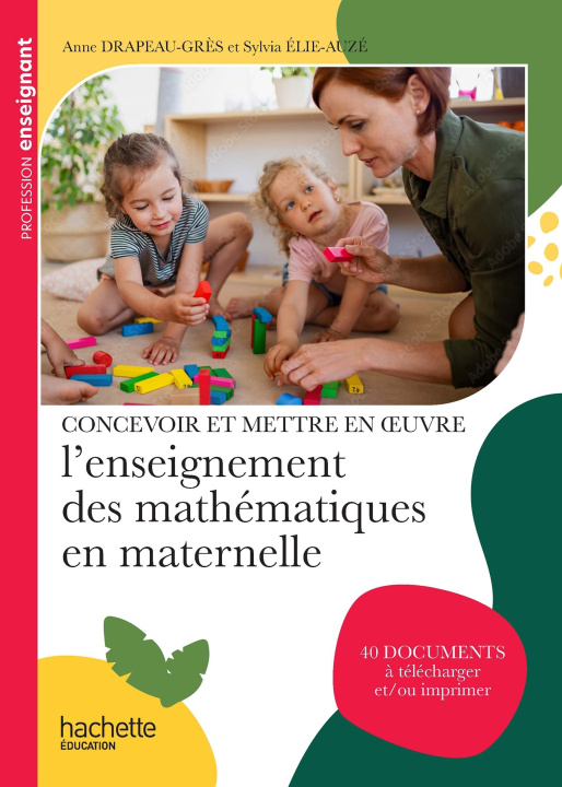 Kniha Profession enseignant - Concevoir et mettre en oeuvre l'enseignement des mathématiques en maternelle Madame Anne Drapeau-Grès