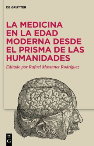Carte La medicina en la Edad Moderna desde el prisma de las Humanidades Rafael Massanet Rodríguez