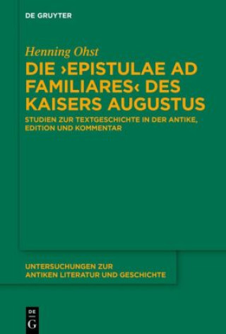Carte Die 'Epistulae ad familiares' des Kaisers Augustus Henning Ohst