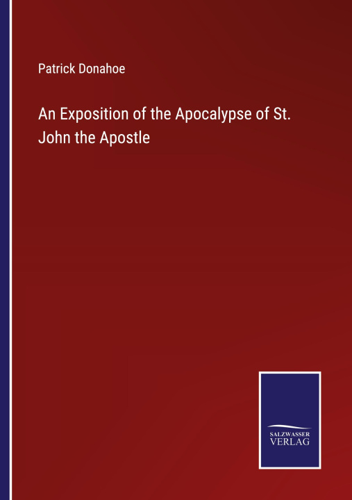 Boek An Exposition of the Apocalypse of St. John the Apostle Patrick Donahoe