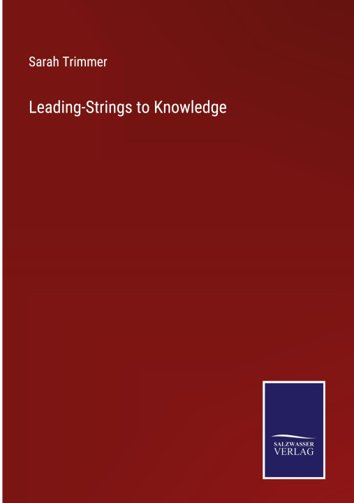 Knjiga Leading-Strings to Knowledge Sarah Trimmer