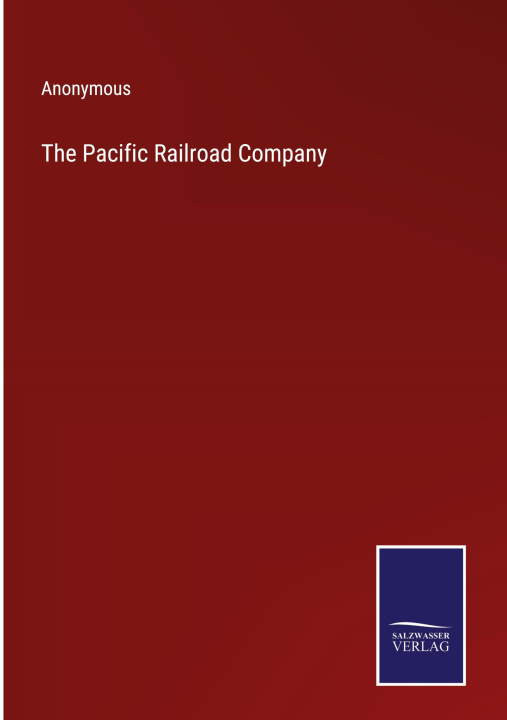 Boek The Pacific Railroad Company Anonymous