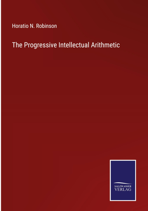 Book The Progressive Intellectual Arithmetic Horatio N. Robinson