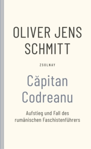 Knjiga Capitan Codreanu Oliver Jens Schmitt